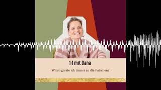 #301 1:1 mit Dana. Wieso gerate ich immer an die Falschen? - Da ist Gold drin
