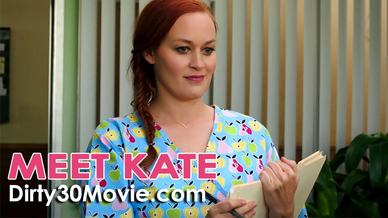 MEET KATE in Dirty 30!