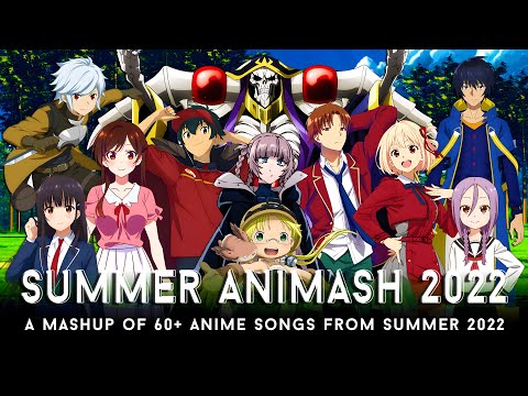 SUMMER ANIMASH 2022 | Mashup of 60+ Anime Songs from Summer 2022 // by CosmicMashups