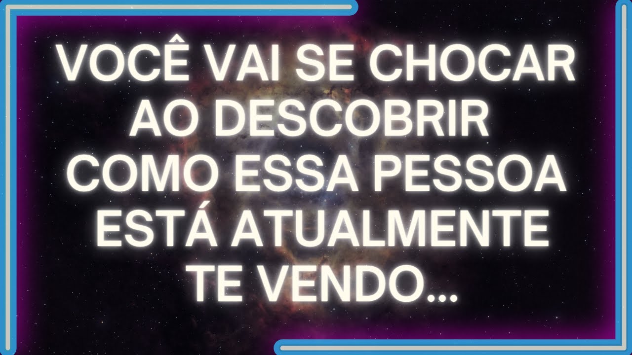 MENSAGEM dos Anjos: Você VAI SE CHOCAR AO DESCOBRIR Como Essa Pessoa Está ATUALMENTE TE VENDO...