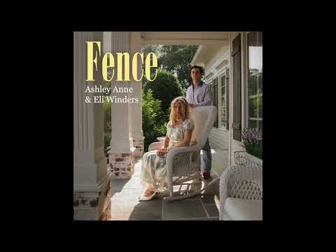 ASHLEY ANNE & ELI WINDERS – Fence (Official Audio)
