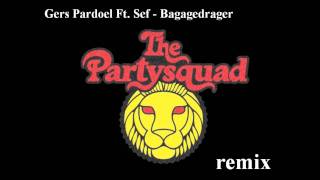 Gers Pardoel Ft. Sef - Bagagedrager (The Partysquad remix)