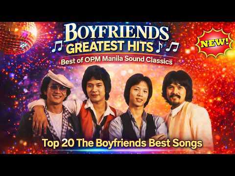 Boyfriends Greatest Hits 🎶 Best of OPM Manila Sound Classics ~ Top 20 The Boyfriends Best Songs