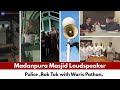 Madanpura Masjid Loudspeaker Police Rok Tok With Waris Pathan