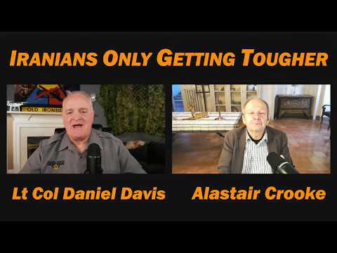 Alastair Crooke: Iranians Only Getting Tougher w/ Lt Col Daniel Davis
