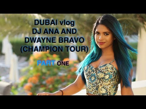 DUBAI - DJ ANA and DWAYNE BRAVO CHAMPION TOUR (PT 1)