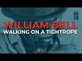 William Bell - Walking On A Tightrope (Official Audio)