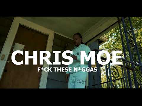 Chris Moe - F*CK THESE N*GGAS