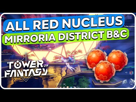 ALL RED NUCLEUS Mirroria District B & C - Tower of Fantasy 2.2