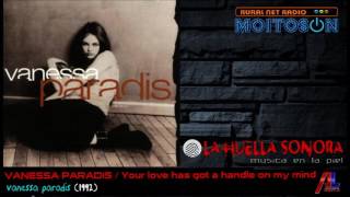 VANESSA PARADIS - Your love has got a handle on my mind