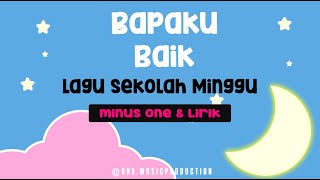 Download lagu Bapaku Baik Lagu Sekolah Minggu Minus One dengan Lirik mp3