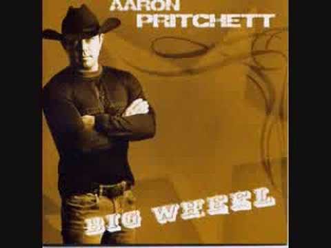 Aaron Pritchett---Big Wheel