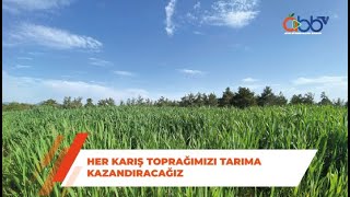 Her Karış Toprağımızı Tarıma Kazandıracağız