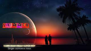 Download lagu kabhi sham dhale - SHIMMER ( singer - DeepShikha Raina )🔥💥✨❤️ #youtube #remix mp3