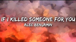 If I Killed Someone For You - Alec Benjamin (Lyrics)