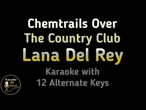 Chemtrails Over The Country Club Karaoke - Lana Del Rey Instrumental Lower Higher Male Original Key