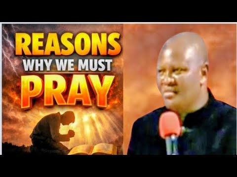 REASONS WHY WE MUST PRAY BY PASTOR PAUL RIKA 
