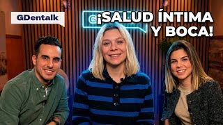 EP. 48- Salud FEMENINA y BOCA: lo que tu DENTISTA y GINECÓLOGA quieren que sepas - Con Gemma Ramírez