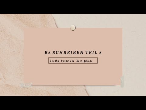 B2 Schreiben Teil 2  (Goethe Institut) + Redemittel