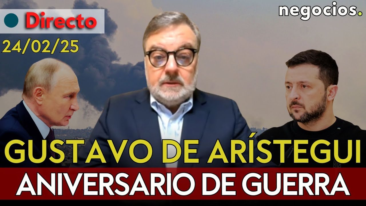 DIRECTO | GUSTAVO DE ARÍSTEGUI: ZELENSKY, DISPUESTO A NEGOCIAR, ANIVERSARIO DE GUERRA Y ALEMANIA