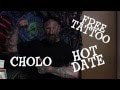 Win a date with Cholo and Free Tattoo from Roman ...