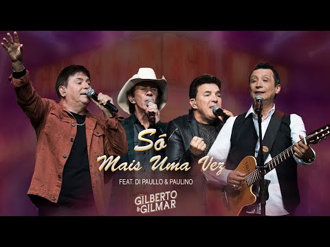 Gilberto e Gilmar - Só Mais Uma Vez - Feat. Di Paullo e Paulino (DVD 40 Anos de Sucesso)