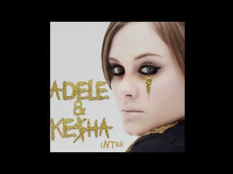 Adele & Ke$ha - Set Fire To The Tik Tok [Mashup]