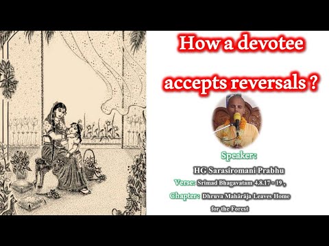 How a devotee accepts reversals | Śrīmad-Bhāgavatam 4.8.19 by HG Sarasiromani Prabhu