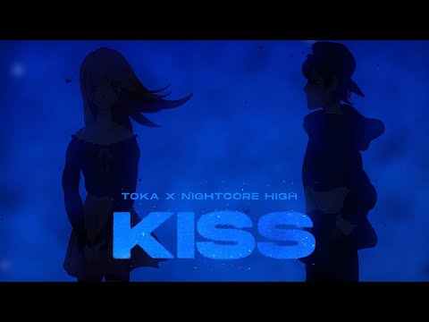 toka x Nightcore High - Kiss | official
