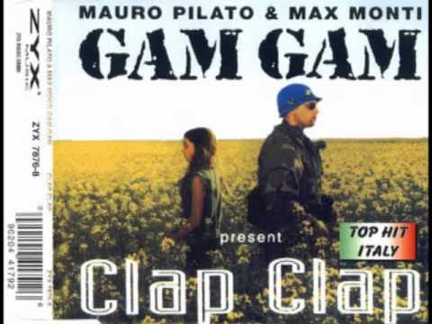 Gam Gam - CLAP CLAP (Mauro Pilato & Max Monti) ..BRANO INEDITO.wmv