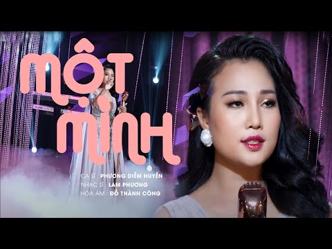 MỘT MÌNH (MV OFFICIAL) - Ca sĩ Phương Diễm Huyền || Sớm mai thức giấc, nhìn quanh một mình...