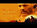 Tears Of The Sun 2003 Movie Bruce Willis Cole Hauser Tom Skerritt Review And Facts