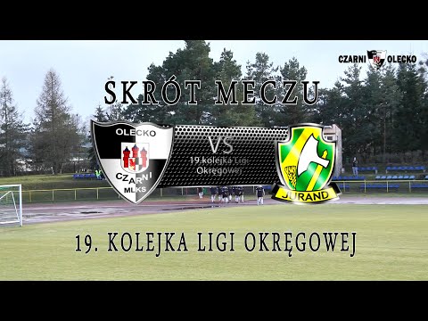 SKRÓT MECZU - MLKS Czarni Olecko vs GLKS Jurand Barciany - 19. kolejka ligi okręgowej