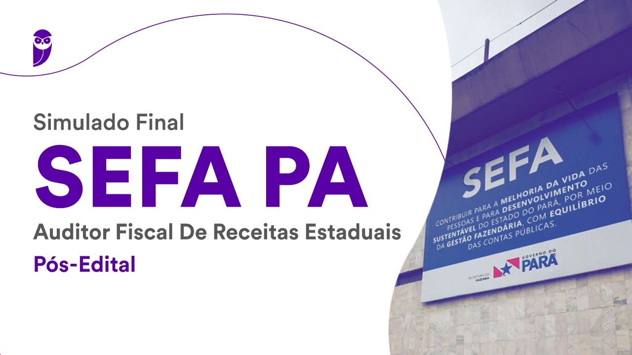 Simulado Final SEFA PA - Auditor Fiscal de Receitas Estaduais - Pós-Edital - Correção