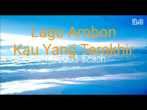 Keren! Lagu Keyboard Ambon - Kau Yang Terakhir - cover - Acy Lokollo.