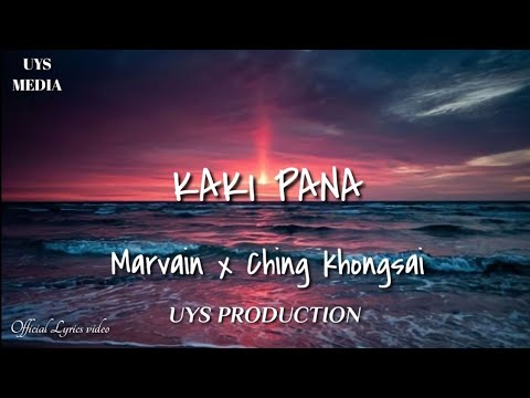 Kaki pana//Marvain x Ching Khongsai//Official lyrics video UYS PRODUCTION//Thadou Kuki latest song.