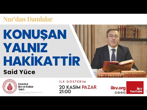 Konuşan Yalnız Hakikattir / Tarihçe-i Hayat / Said Yüce