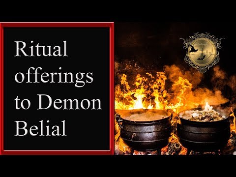 Ritual offerings to King Belial. Recommendations for practitioners. See more Belial videos below!