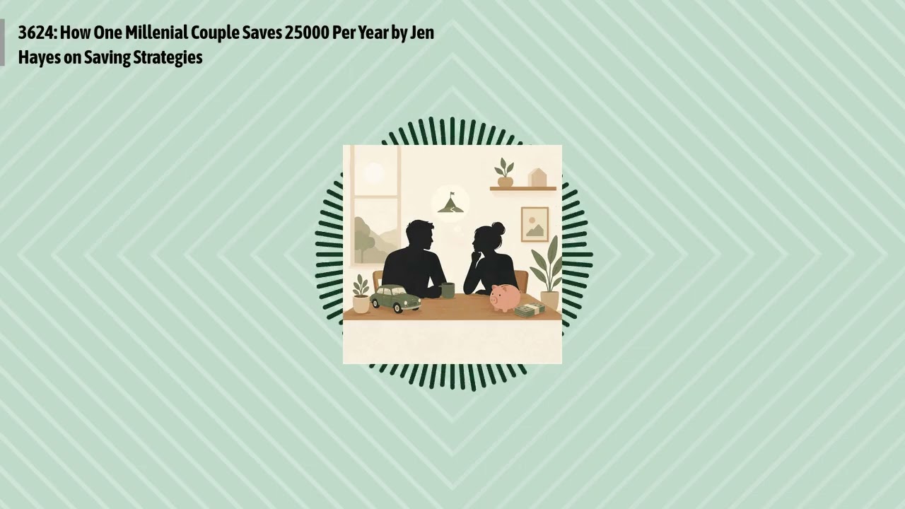 3624: How One Millenial Couple Saves 25000 Per Year by Jen Hayes on Saving Strategies | Optimal...