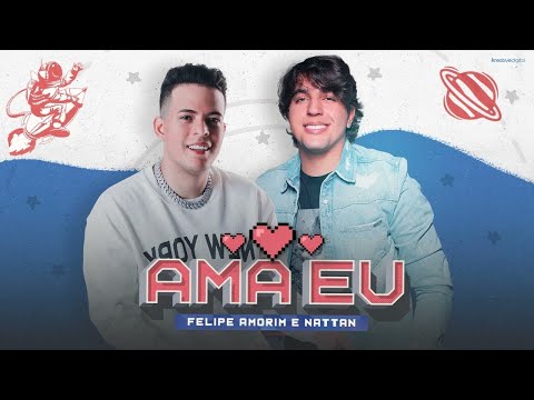 AMA EU - FELIPE AMORIM E NATTAN 💔