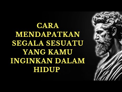 Cara Mendapatkan Segala Sesuatu yang Kamu Inginkan dalam Hidup | 15 Pelajaran Stoisisme