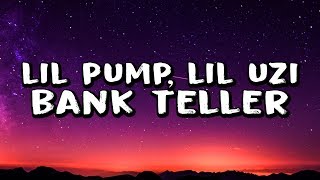 Lil Uzi Vert, Lil Pump, Smokepurpp &amp; 03 Greedo - Bankteller (Lyrics) ft. Desto Dubb