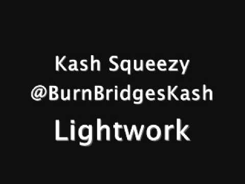 Kash - Lightwork @BurnBridgesKash