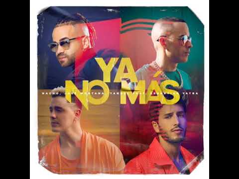 Ya No Mas - Nacho, Joey Montana, Yandel, Sebastian Yatra (Audio Hd) + Letra