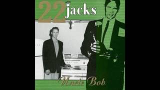22 Jacks - Uncle Bob (Full Album - 1996)