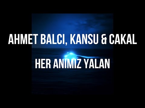 Ahmet Balcı, KANSU & Cakal - HER ANIMIZ YALAN (Official Video)