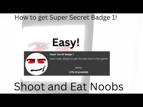 How to get Super Secret Badge 1 in Shoot and Eat Noobs!
