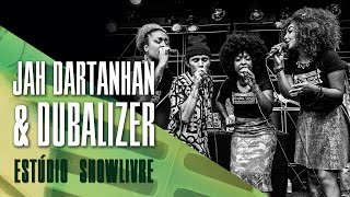 Jah Dartanhan & Dubalizer no Estúdio Showlivre - Apresentação na íntegra