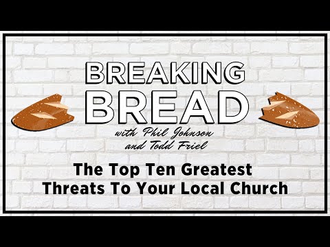 The Top Ten Greatest Threats To Your Local Church |  Phil Johnson and Todd Friel