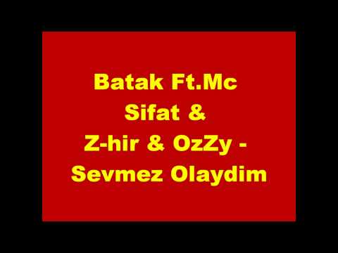 Batak Ft.Mc Sifat & Z-hir & OzZy - Sevmez Olaydim